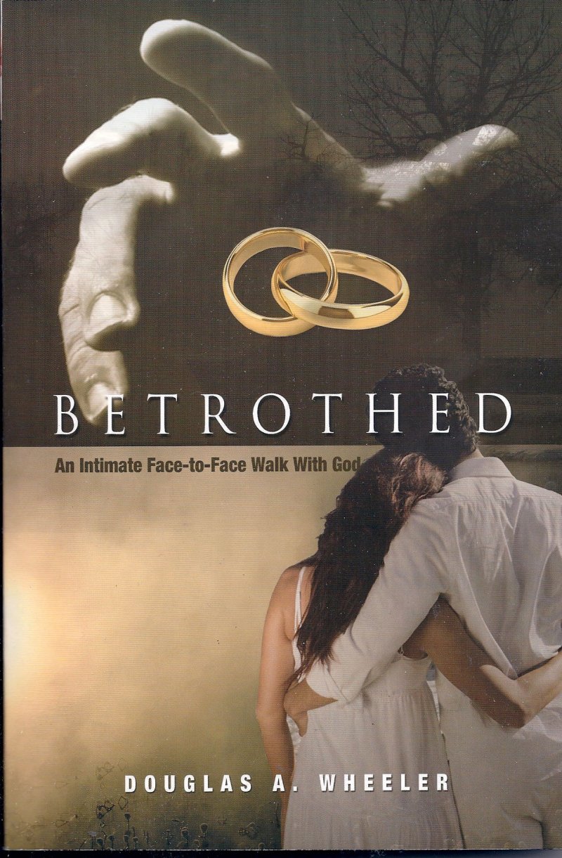  13  Betrothed by Dr. Douglas Wheeler