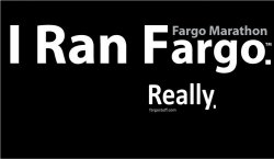 Thumbnail of SALE - I Ran Fargo. Really. Fargo Marathon T-Shirt.