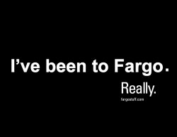 Thumbnail of I've been to Fargo T-shirt