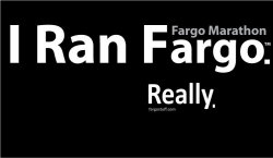 Thumbnail of SALE - I Ran Fargo. Really. Fargo Marathon T-Shirt.