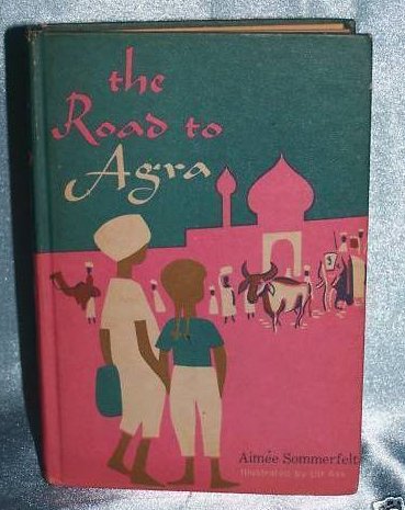 The Road To Agra, Aimee Sommerfelt, First American Edition, Hardback