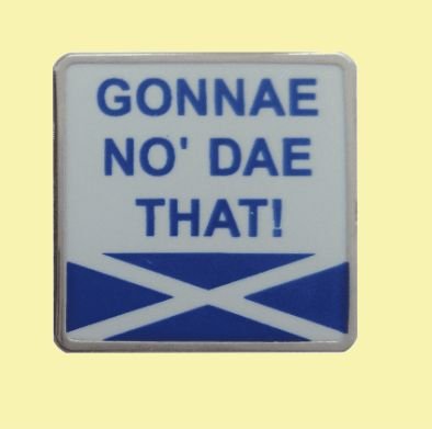 Image 0 of Gonnae No Dae That Saltire Flag Slang Enamel Badge Lapel Pin Set x 3