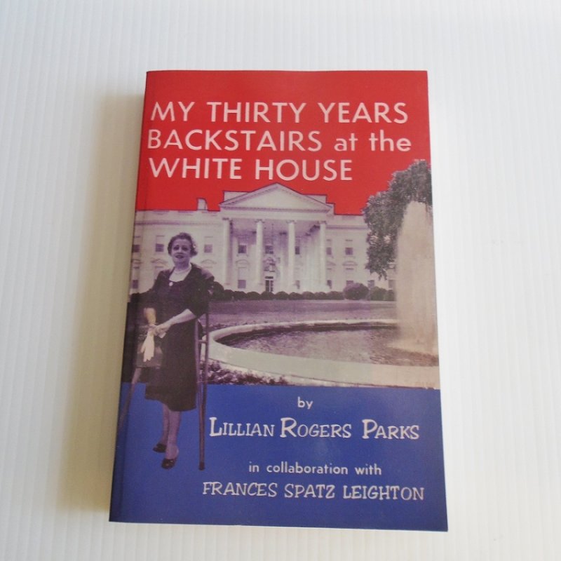My Thirty Years Backstairs at the White House, Lillian Parks