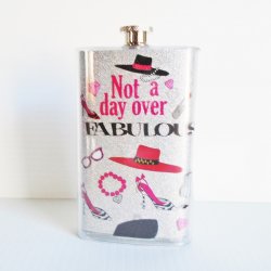 '.Not A Day Over Fabulous Flask .'