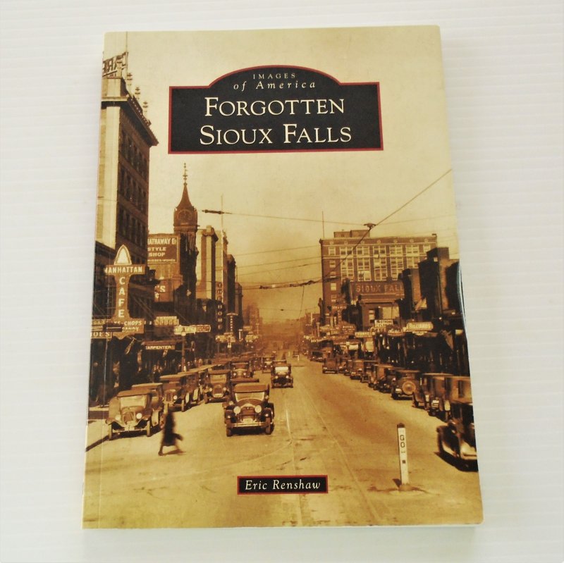 Forgotten Sioux Falls, Images of America, by Eric Renshaw. 127 pages of history. Like new condition.