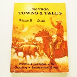Nevada Towns & Tales, Tonopah Vegas Ely 1st Edition Vol II