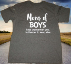 Mom Of Boys Less Drama Than Girls, But, Harder To Keep Alive Size Large 