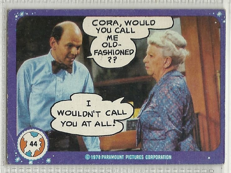 1978 Topps Mork & Mindy #44 Cora, would you call me old-fashioned....I wouldn't 