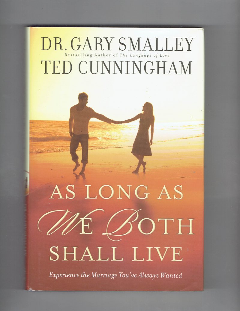 Image 1 of As Long as We Both Shall Live By Gary Smalley & Ted Cunningham (2000 HB) Signed
