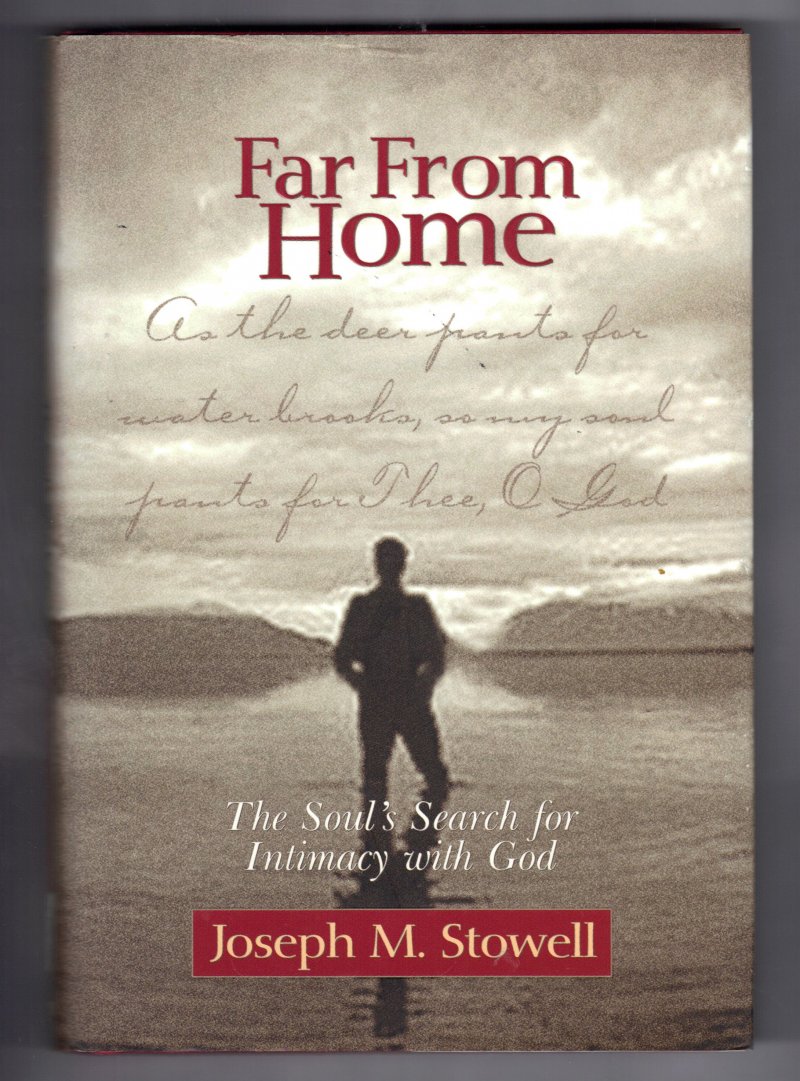 Image 1 of Far from Home The Soul's Search for Intimacy with God by Joseph Stowell Signed