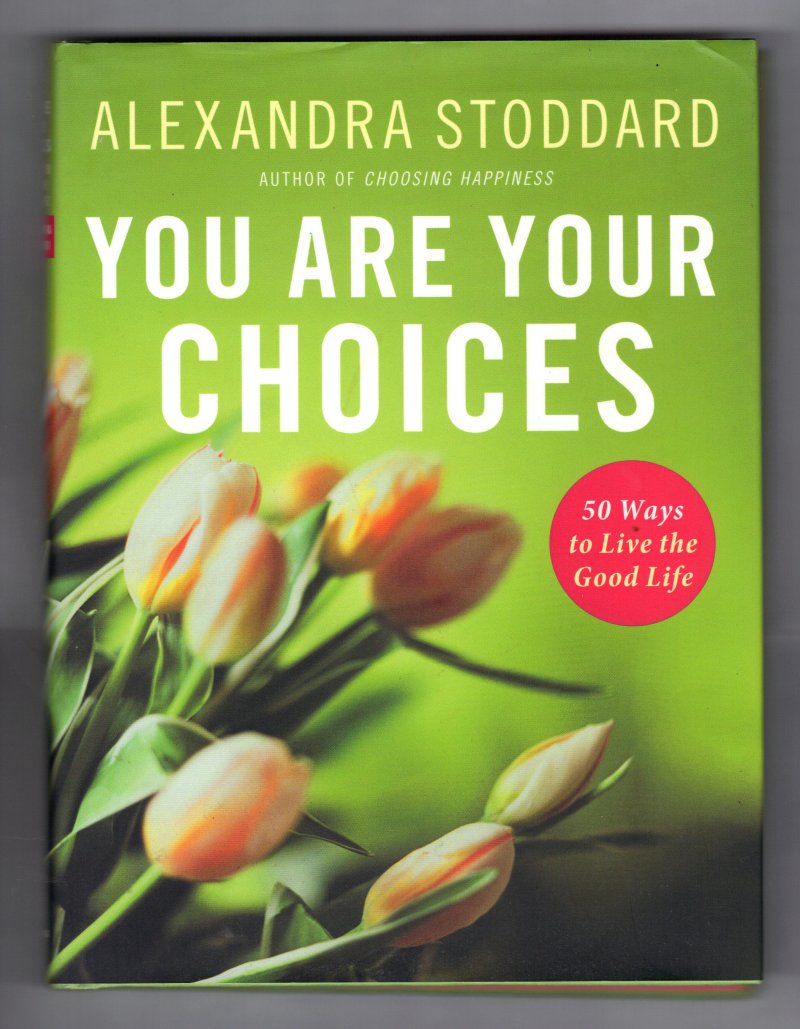 Image 1 of You Are Your Choices by Alexandra Stoddard (2006, Hardcover) Signed Autographed