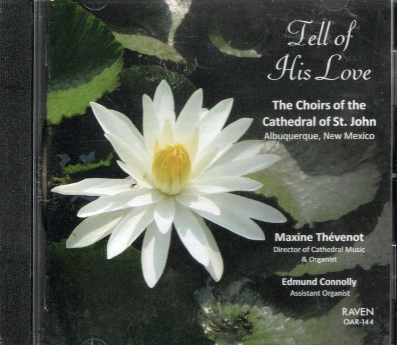 Tell of His Love CD The Choirs of the Cathedral of St. John Music Albuquerque NM
