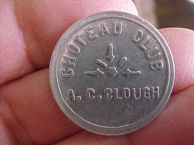 Choteau, (Montana) CHOTEAU CLUB A. C. CLOUGH 10c Token